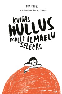 Kuidas hullus mulle ilmaelu seletas